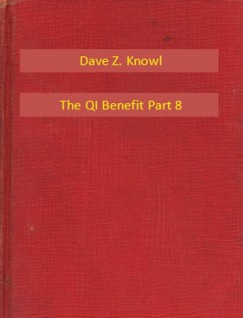 Dave Z. Knowl - The QI Benefit Part 8