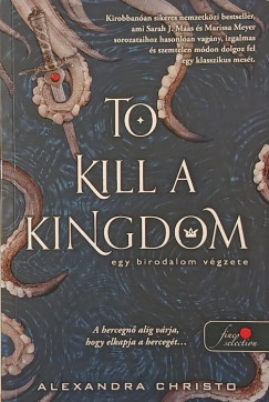 To Kill a Kingdom - Egy birodalom v�gzete