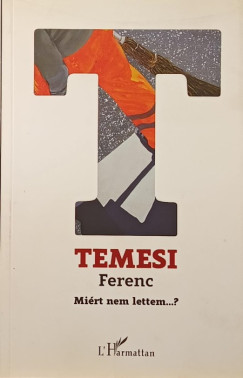 Temesi Ferenc - Mirt nem lettem?