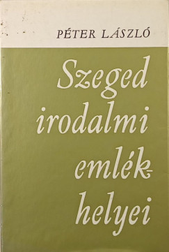 Szeged irodalmi eml�khelyei