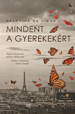 Delphine De Vigan - Mindent a gyerekekért
