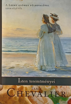 Tracy Chevalier - Isten teremtményei