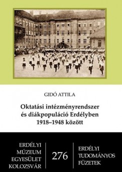 Oktatsi intzmnyrendszer s dikpopulci Erdlyben 1918-1948 kztt