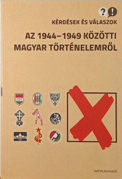 Krdsek s vlaszok az 1944-1949 kztti magyar trtnelemrl