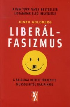 Jonah Goldberg - Liberálfasizmus