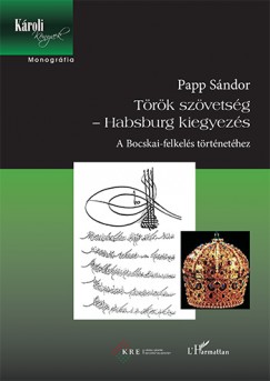 Papp Sndor - Trk szvetsg - Habsburg kiegyezs