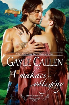 Gayle Callen - A makacs vlegny (Felfldi eskvk 2.)