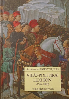 Horváth Jenő (Szerk.) - Világpolitikai lexikon