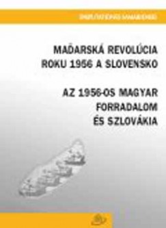 Az 1956-os magyar forradalom s Szlovkia - Madarsk revolcia roku 1956 a slovensko
