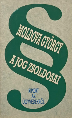 Moldova Gyrgy - A jog zsoldosai