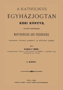 A katholikus egyhzjogtan kzi knyve II. klns tekintettel Magyarorszg jogi viszonyaira
