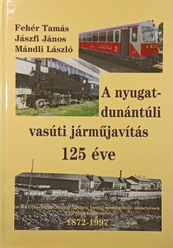 A nyugatdunántúli vasúti járműjavítás 125 éve