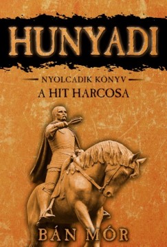 Bn Mr - Hunyadi - A hit harcosa