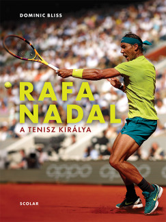Rafa Nadal - A tenisz kirlya