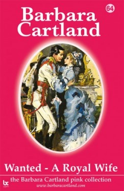 Barbara Cartland - Wanted A Royal Wife