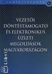 Vezeti dntstmogat s elektronikus zleti megoldsok Magyarorszgon