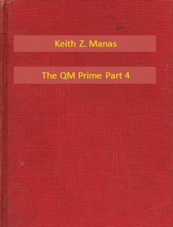 Keith Z. Manas - The QM Prime Part 4