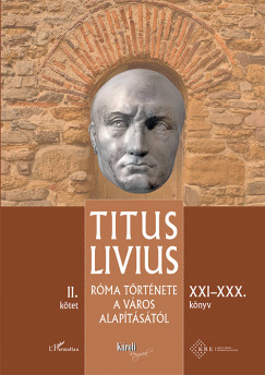 Titus Livius - Rma trtnete a Vros alaptstl (XXI-XXX. knyv) - II. ktet