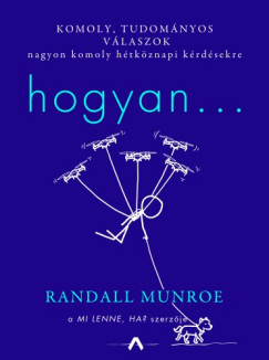 Randall Munroe - Munroe Randall - Hogyan...