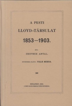 Deutsch Antal - A Pesti Lloyd-Trsulat, 1853-1903