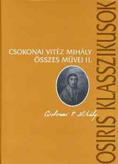Csokonai Vitz Mihly - Debreczeni Attila   (Szerk.) - Csokonai Vitz Mihly sszes mvei I-II.