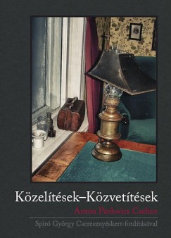 Regczi Ildik   (Szerk.) - Kzeltsek-Kzvettsek - Anton Pavlovics Csehov