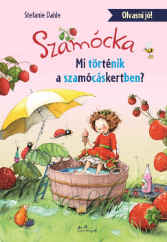 Stefanie Dahle - Szamcka - Mi trtnt a Szamcskertben?
