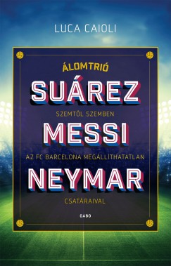 Álomtrió - Suárez, Messi, Neymar