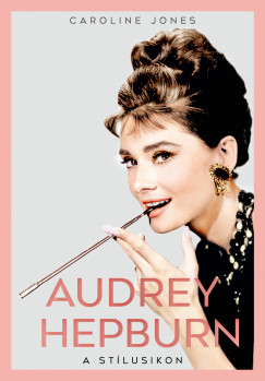 Audrey Hepburn - A stlusikon