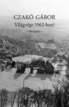 Czak Gbor - Vilgvge 1962-ben?