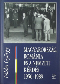 Fldes Gyrgy - Magyarorszg, Romnia s a nemzeti krds 1956-1989