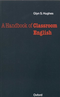 Glyn S. Hughes - A Handbook of Classroom English