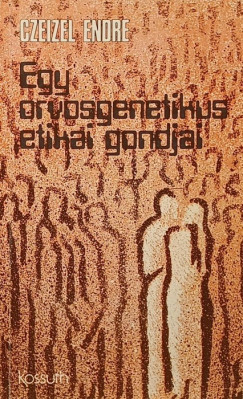 Egy orvosgenetikus etikai gondjai