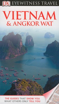 Jyoti Kumari   (Szerk.) - Jayashree Menon   (Szerk.) - Asavari Singh   (Szerk.) - Eyewitness Travel Guide - Vietnam & Angkor Wat