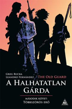Greg Rucka - The Old Guard - A Halhatatlan Gárda 2.