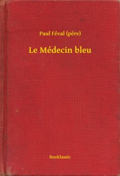 Paul Fval - Fval Paul - Le Mdecin bleu