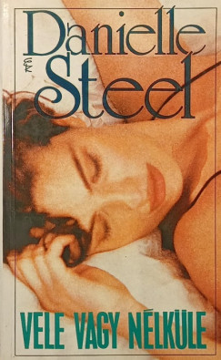 Danielle Steel - Vele vagy nlkle