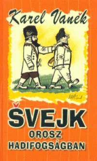 Karel Vanek - Svejk orosz hadifogsgban