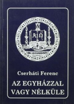 Cserhti Ferenc - Az egyhzzal vagy nlkle