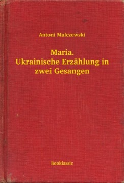 Maria. Ukrainische Erz�hlung in zwei Gesangen