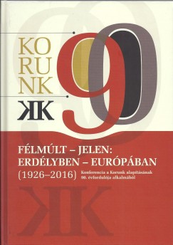 Kovcs Kiss Gyngy   (Szerk.) - Flmlt - jelen: Erdlyben - Eurpban (1926-2016)