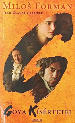 Jean-Claude Carriére - Milos Forman - Goya kísértetei