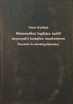 Tolnai Gyuln - Matematikai logikra pl anyanyelvi komplex munkaterem