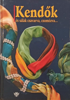 Kend�k �s s�lak csavarva, csom�zva...