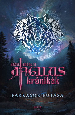 Basa Katalin - Argilus kr�nik�k 2. - Farkasok fut�sa