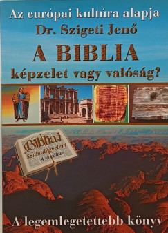 A Biblia kpzelet vagy valsg?
