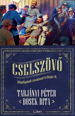 Dosek Rita - Tarjnyi Pter - Cselszv - Elhallgatott vszzad trilgia 2.