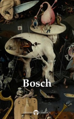 Hieronymus Bosch - Delphi Complete Works of Hieronymus Bosch (Illustrated)