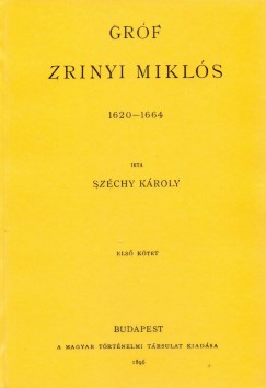 Dr. Szchy Kroly - Grf Zrinyi Mikls 1620-1664 I.