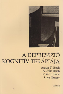 Aaron T. Beck - Gary Emery - John A. Rush - Brian F. Shaw - A depresszi kognitv terpija